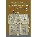 AYA TIRMANMAK VE DİĞER ÖYKÜLER