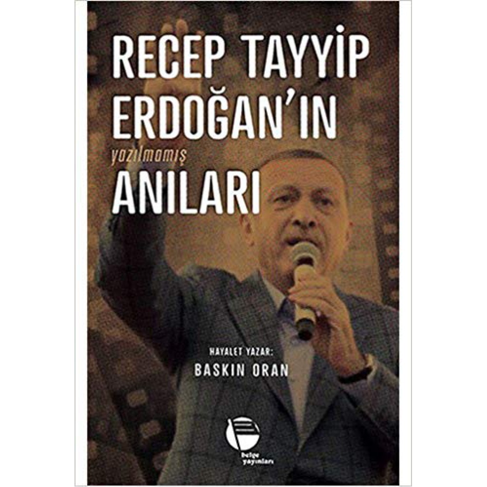 RECEP TAYYİP ERDOĞAN IN YAZILMAMIŞ ANILARI