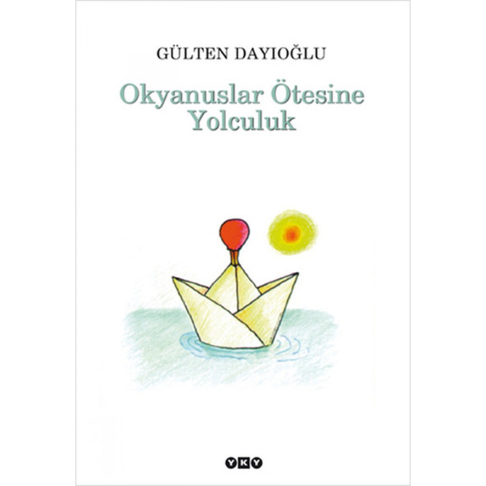 OKYANUSLAR ÖTESİNE YOLCULUK-GÜLTEN DAYIOĞLU