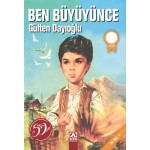 BEN BÜYÜYÜNCE-GÜLTEN DAYIOĞLU