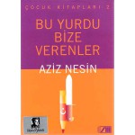 BU YURDU BİZE VERENLER-A.NESİN