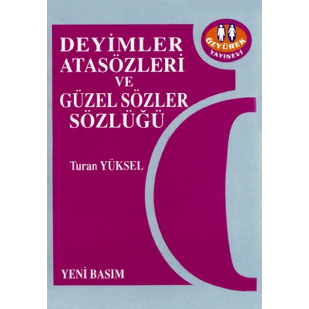ÖZYÜREK DEYİMLER ATASÖZLERİ SÖZLÜĞÜ