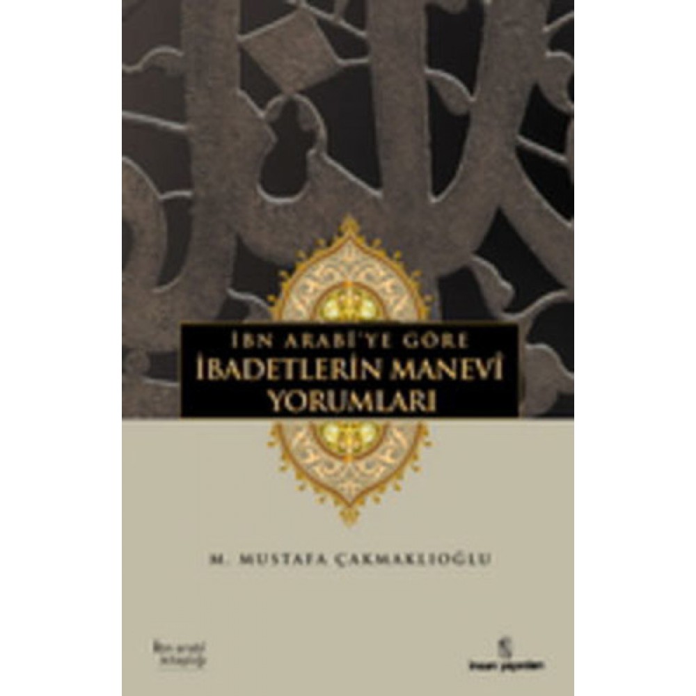 ABNN ARABİ YE GÖRE İBADETLERİN MANEVİ YORUMLARI