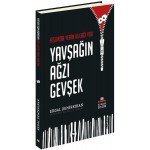 ASLINDA YERİN KULAĞI YOK-YAVŞAĞIN AĞZI GEVŞEK