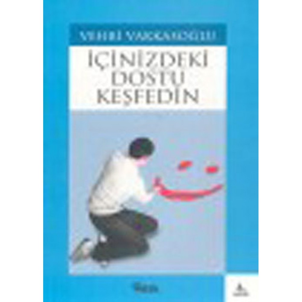 İÇİNİZDEKİ DOSTU KEŞFEDİN