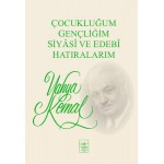 ÇOCUKLUĞUM.GENÇLİĞİM.SİYASİ VE EDEBİ HATIRALARIM