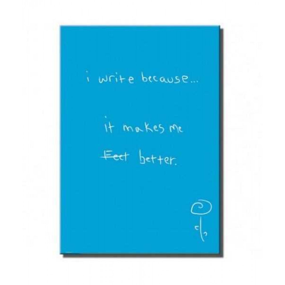 DEFFTER I WRİTE BECAUSE IT MAKES ME