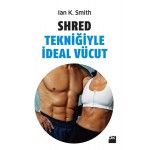SHRED TEKNİĞİYLE İDEAL VÜCUD