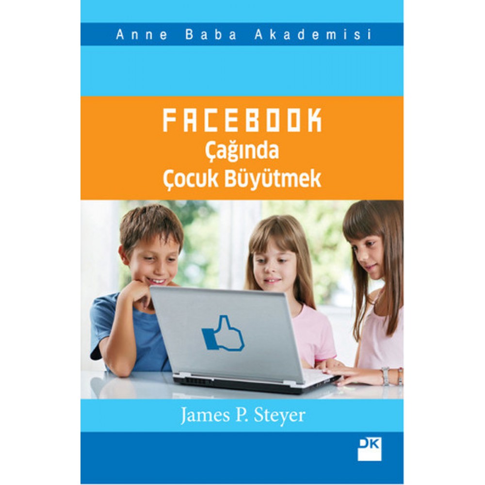 FACEBOOK ÇAĞINDA ÇOCUK BÜYÜTMEK