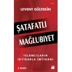 ŞATAFATLI MAĞLUBİYET:İSLAMCILARIN İKTİDARLA İMTİHA