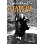 ATATÜRK BABAM VE BEN