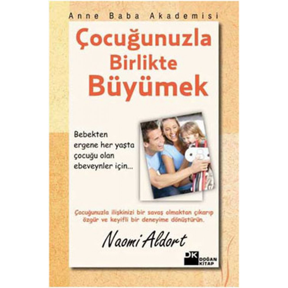 ÇOCUĞUNUZLA BİRLİKTE BÜYÜMEK