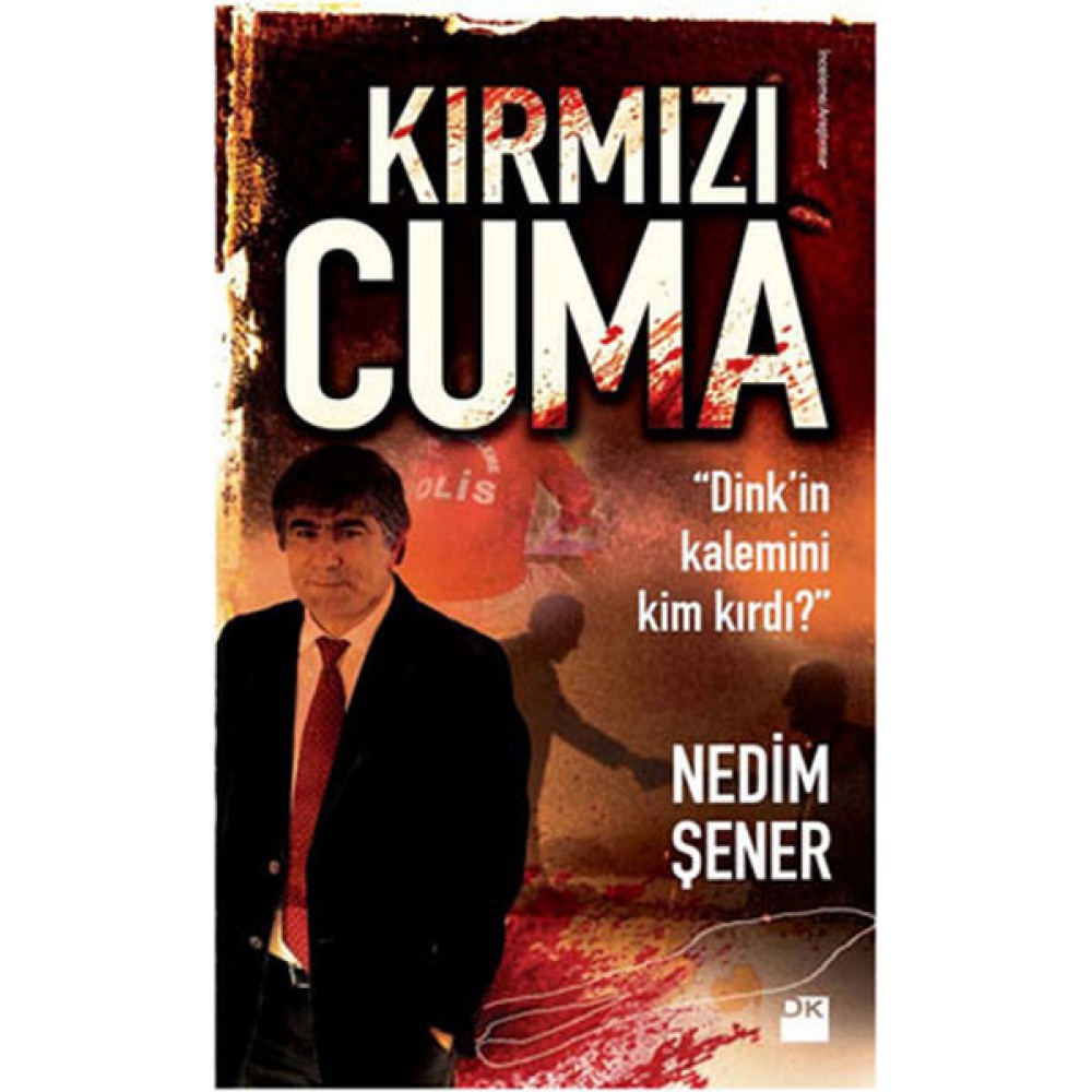 KIRMIZI CUMA (DİNK İN KALEMİNİ KİM KIRDI)