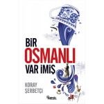 BİR OSMANLI VARMIŞ