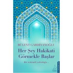 HERŞEY HAKİKATI GÖRMEKLE BAŞLAR