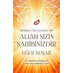 HERKES YÜZ ÇEVİRSE DE ALLAH SİZİN SAHİBİNİZDİR