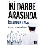 İKİ DARBE ARASINDA İSKENDER PALA