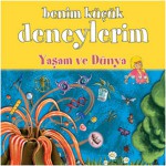 BENİM KÜÇÜK DENEYLERİM-YAŞAM VE DÜNYA
